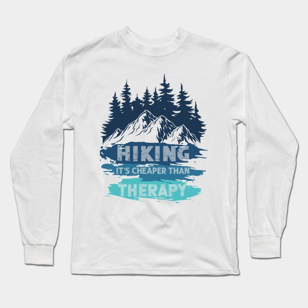 Hiking It's Cheaper Than Therapy Long Sleeve T-Shirt by Creative Brain